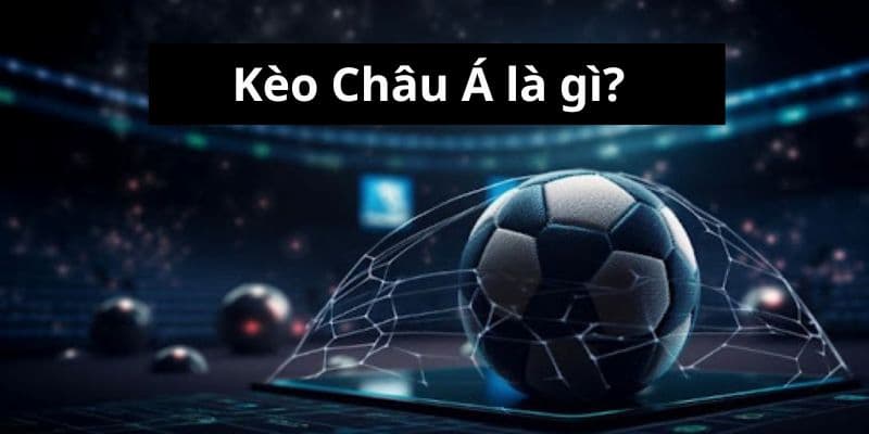 Cách Đọc và Áp Dụng Cược Bóng Đá Châu Á Hiệu Quả